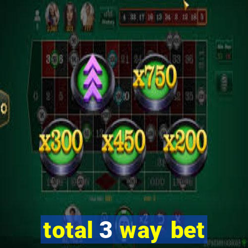 total 3 way bet