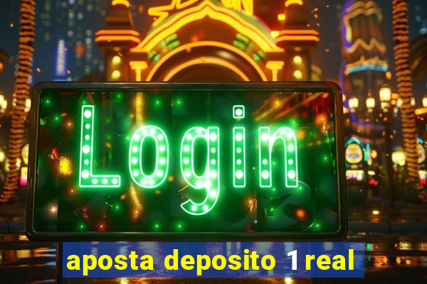 aposta deposito 1 real