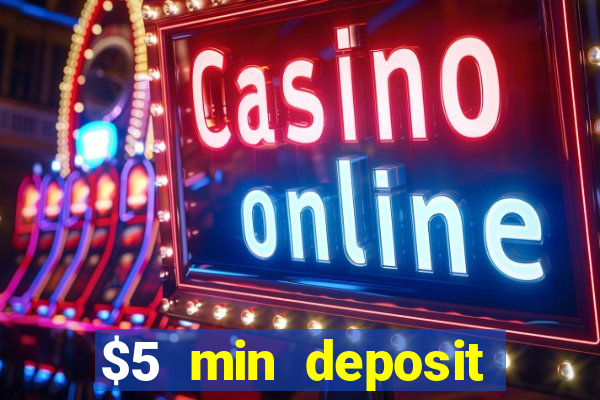 $5 min deposit online casinos