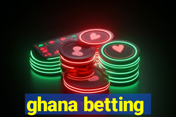 ghana betting