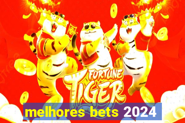 melhores bets 2024