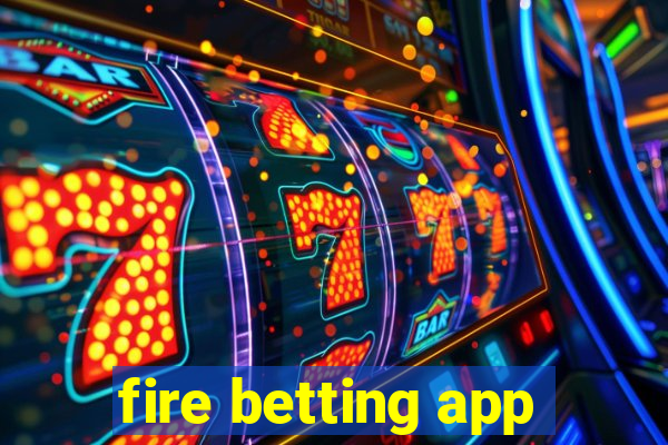 fire betting app