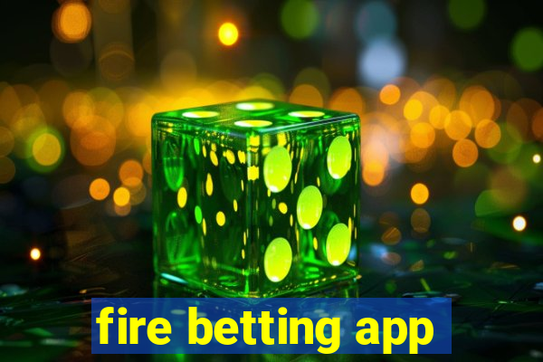 fire betting app