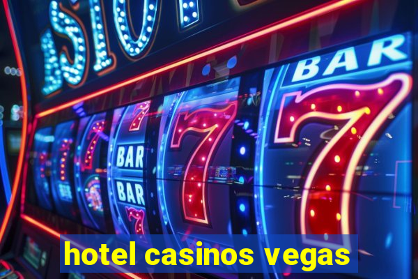 hotel casinos vegas