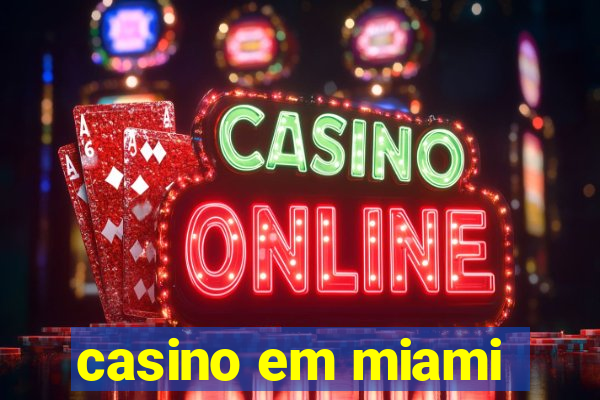 casino em miami