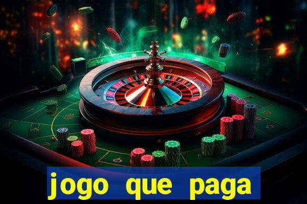 jogo que paga dinheiro de verdade na hora