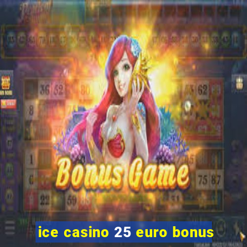 ice casino 25 euro bonus