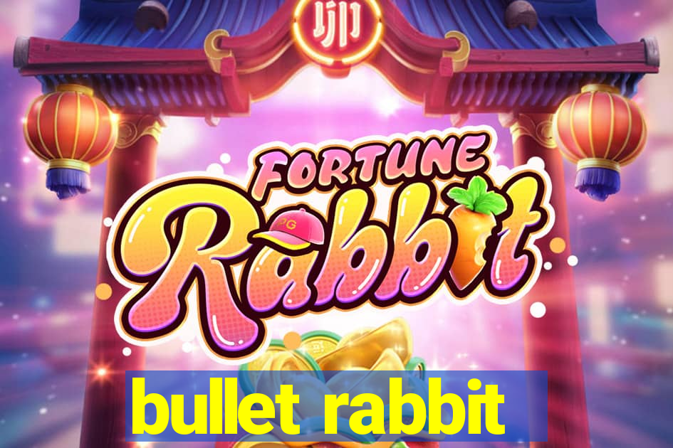 bullet rabbit