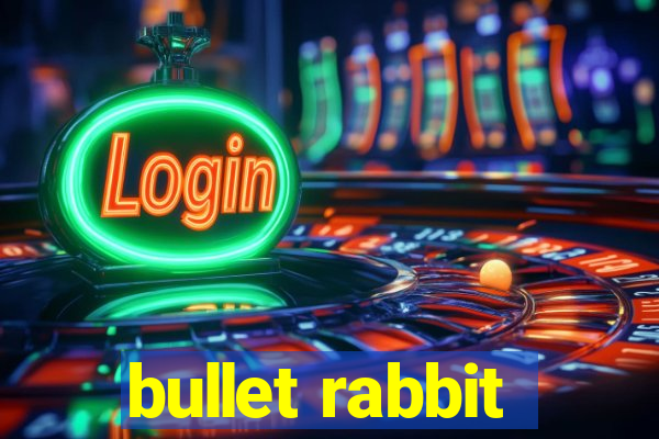 bullet rabbit