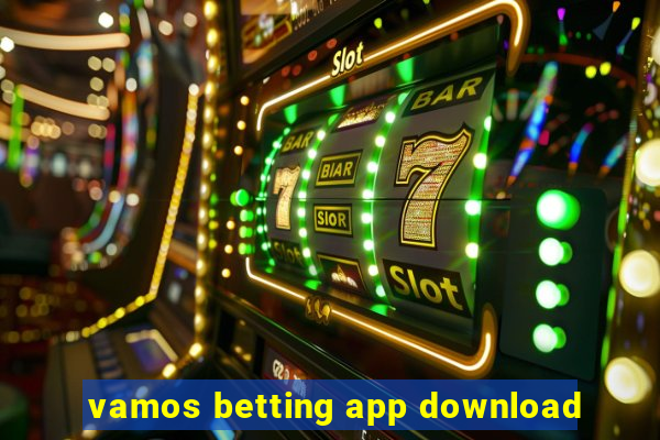 vamos betting app download