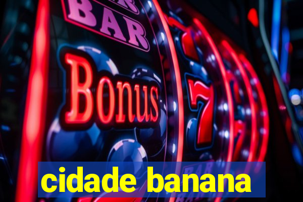 cidade banana