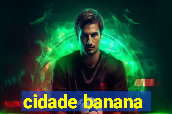 cidade banana