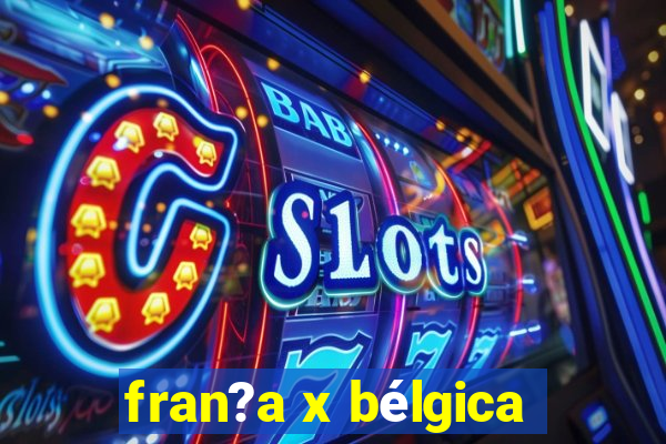 fran?a x bélgica