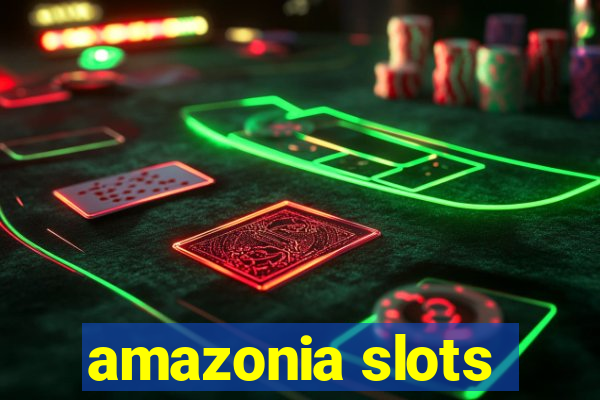 amazonia slots