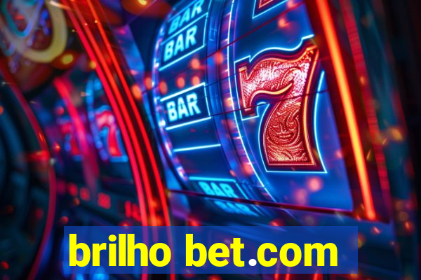 brilho bet.com