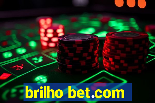 brilho bet.com