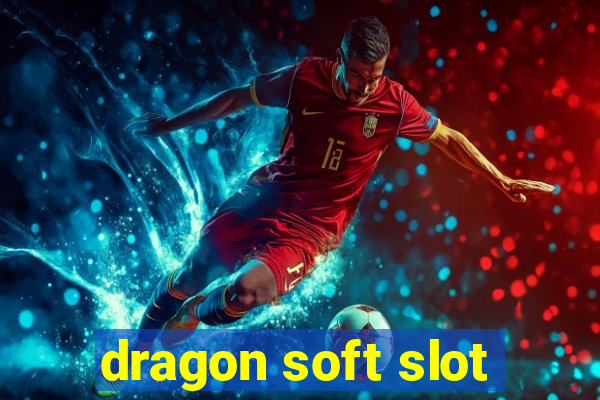 dragon soft slot