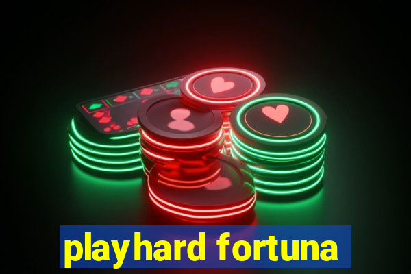 playhard fortuna