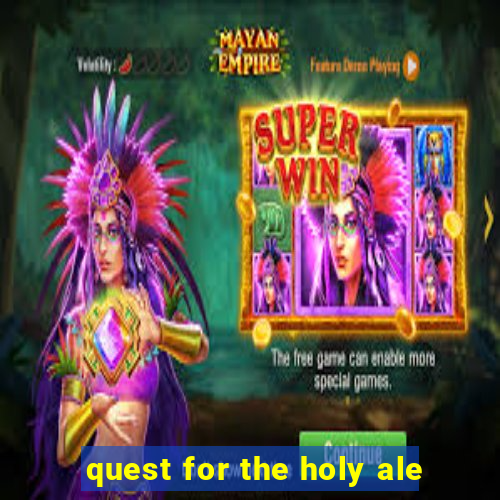 quest for the holy ale