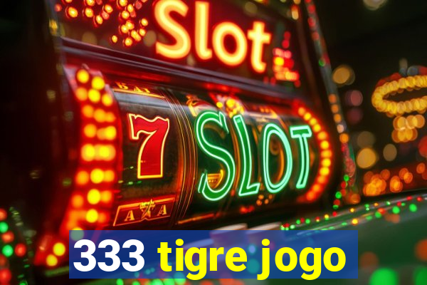 333 tigre jogo