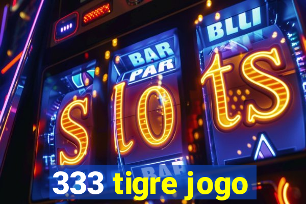 333 tigre jogo