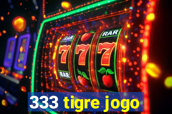 333 tigre jogo