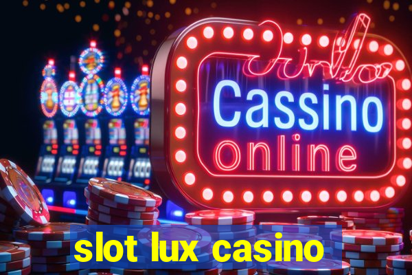 slot lux casino