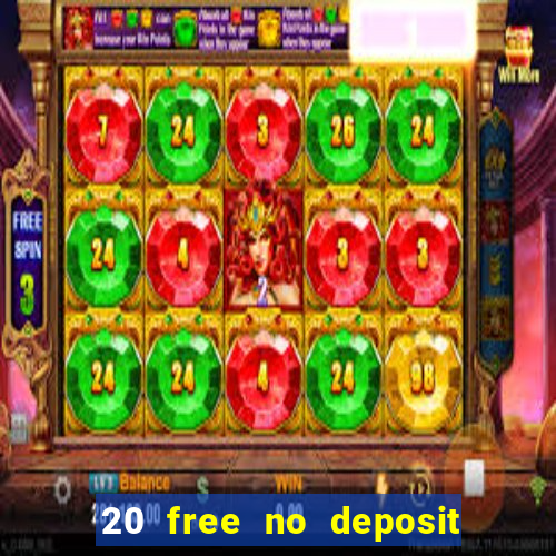 20 free no deposit casino 2022