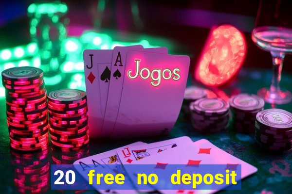 20 free no deposit casino 2022