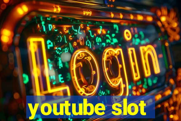 youtube slot