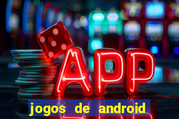 jogos de android os melhores