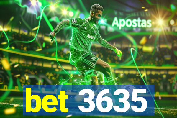 bet 3635