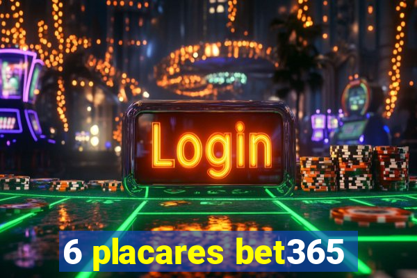 6 placares bet365