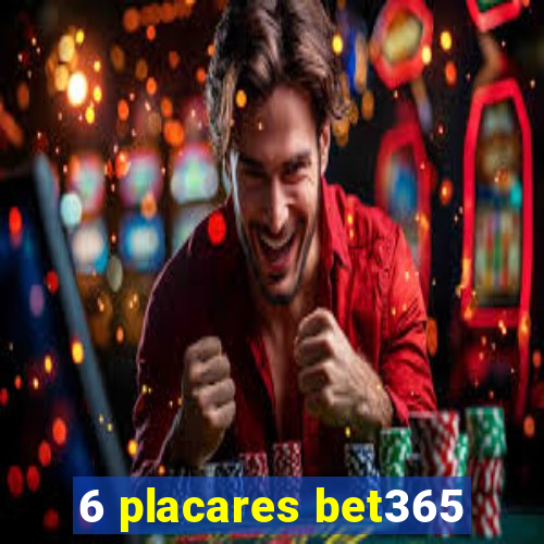 6 placares bet365