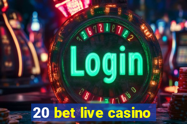 20 bet live casino