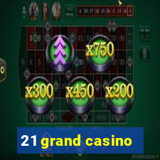 21 grand casino