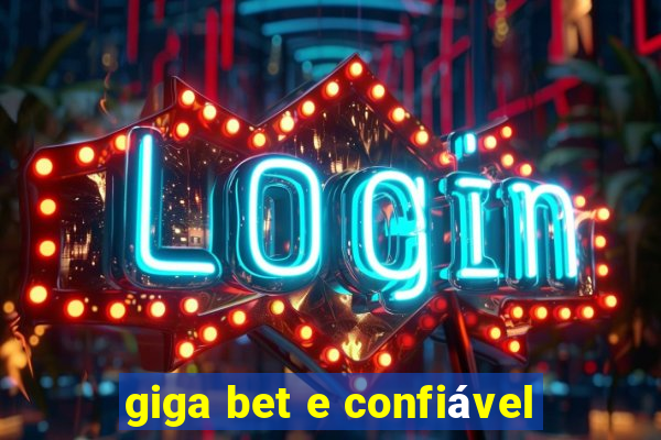 giga bet e confiável