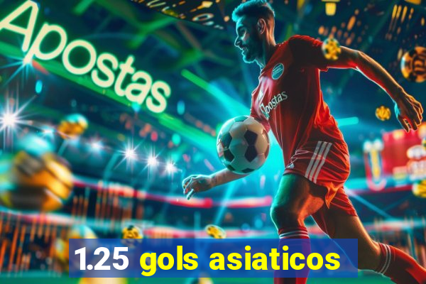 1.25 gols asiaticos