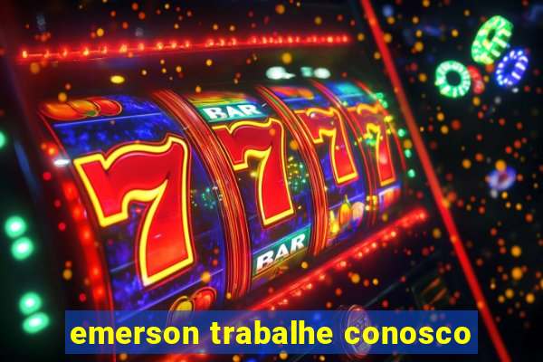 emerson trabalhe conosco