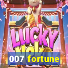 007 fortune