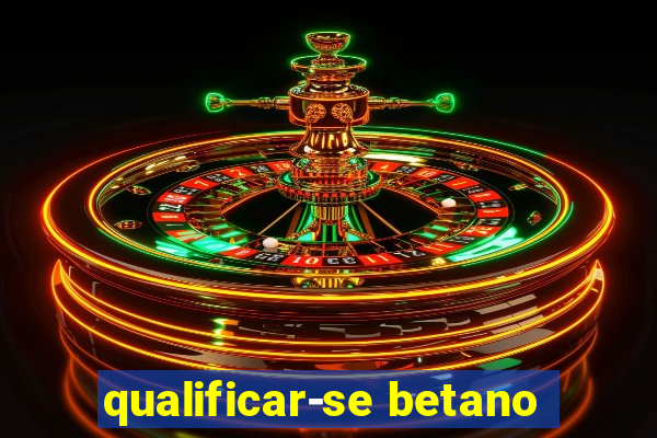 qualificar-se betano